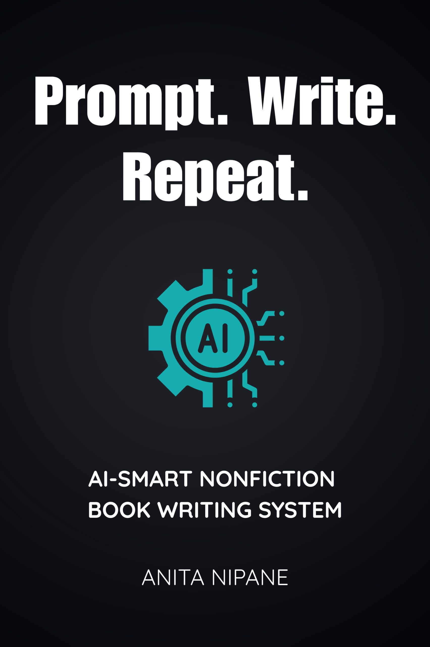 Prompt. Write. Repeat: AI-Smart Nonfiction Book Writing System
